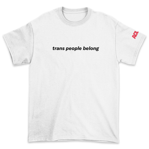 Trans People Belong Tee - White