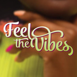 Feel The Vibes