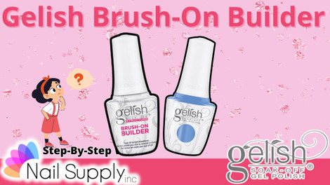 Step By Step Gelish Brush-On Builder with Nail Supply Inc.