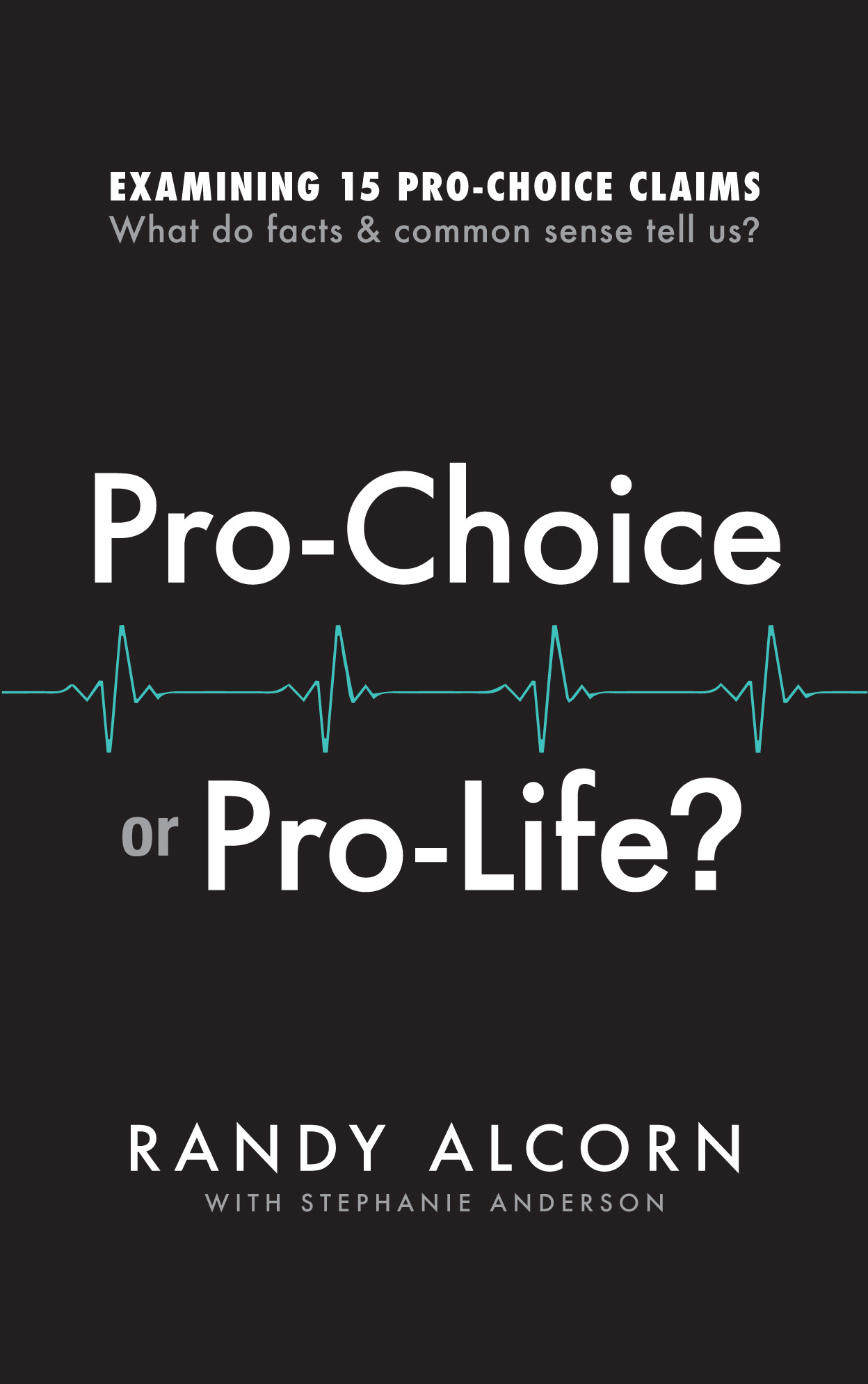 Prolife Answers To Prochoice Arguments By Randy Alcorn