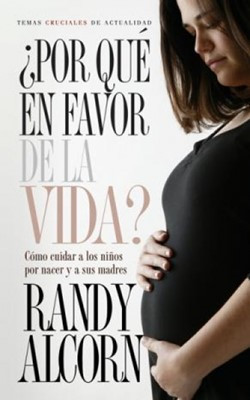 ¿Por Qué en Favor de la Vida? (Why ProLife? in Spanish)