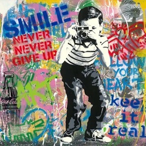 SMILE ! NEVER NEVER GIVE UP (ORIGINAL) BY MR. BRAINWASH