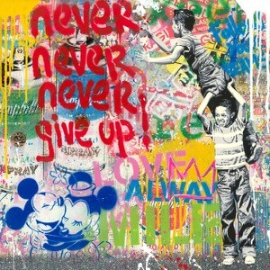 NEVER NEVER GIVE UP (ORIGINAL) BY MR. BRAINWASH