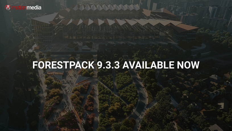 ForestPack 9.3.3: What’s New and How It Helps Your Production Pipeline