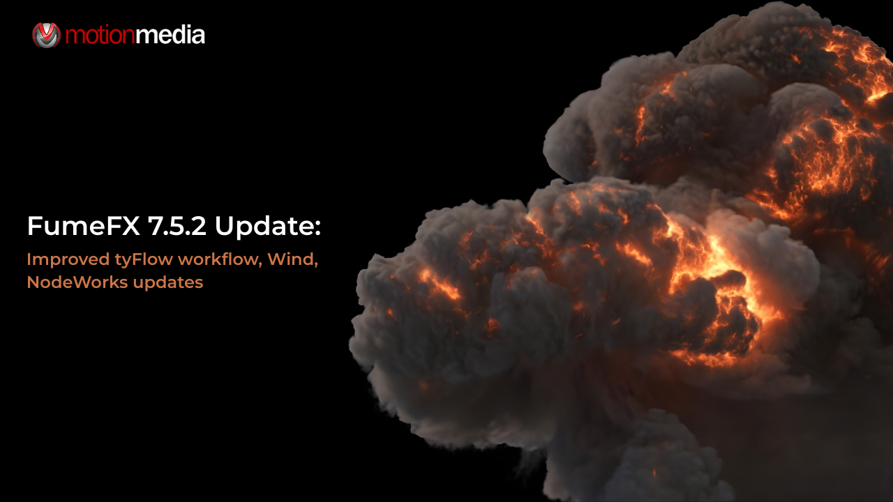 FumeFX 7.5.2 Update: Stability, Performance Refinements, and Production-Ready Improvements
