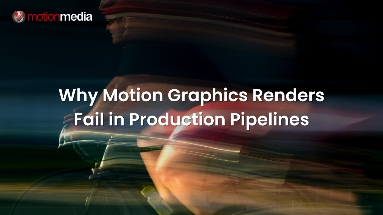 Why Motion Graphics Renders Fail in Production Pipelines (Cinema 4D, Redshift, and After Effects Workflows)