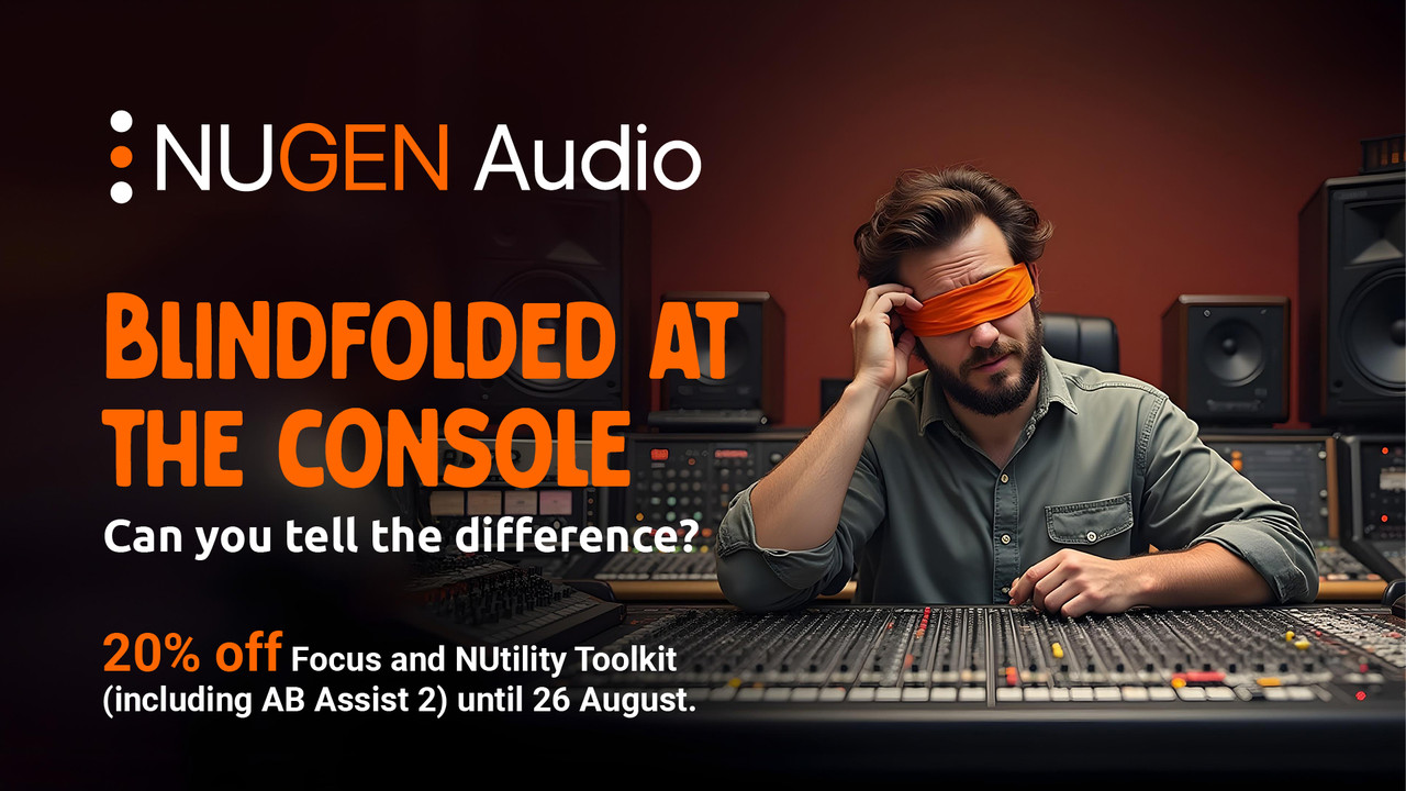 Final Day to Save on NUGEN Audio Plugins – Sale Ends Tonight