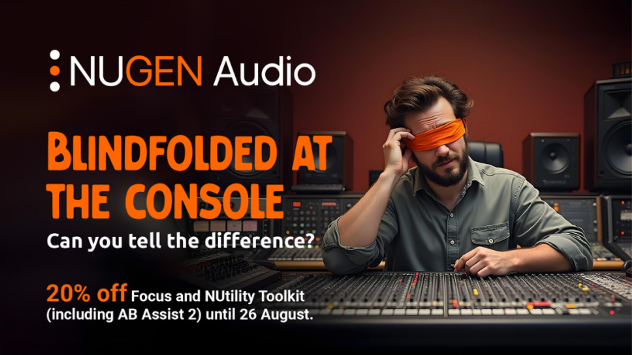 Hear the Unseen: NUGEN Audio Tools Are On Sale Now (July 28 – August 26)