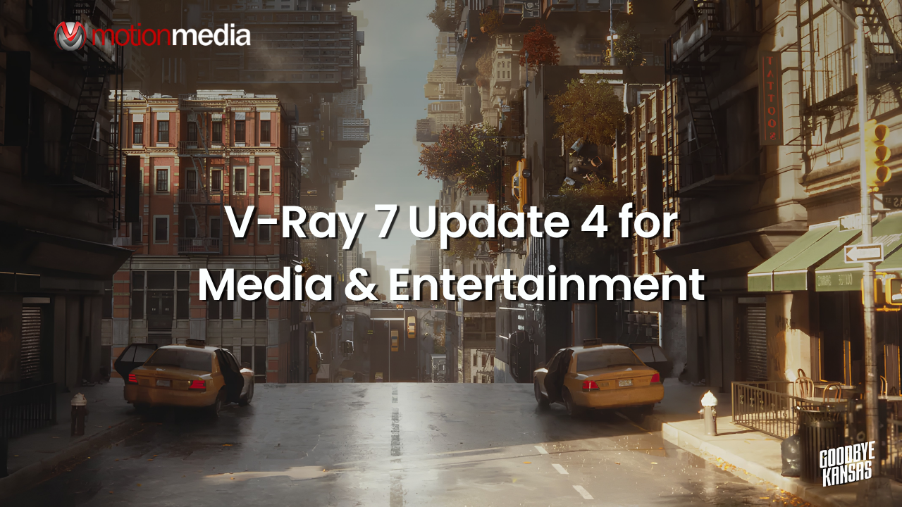 V-Ray 7 Update 4 for Media & Entertainment Is Now Available