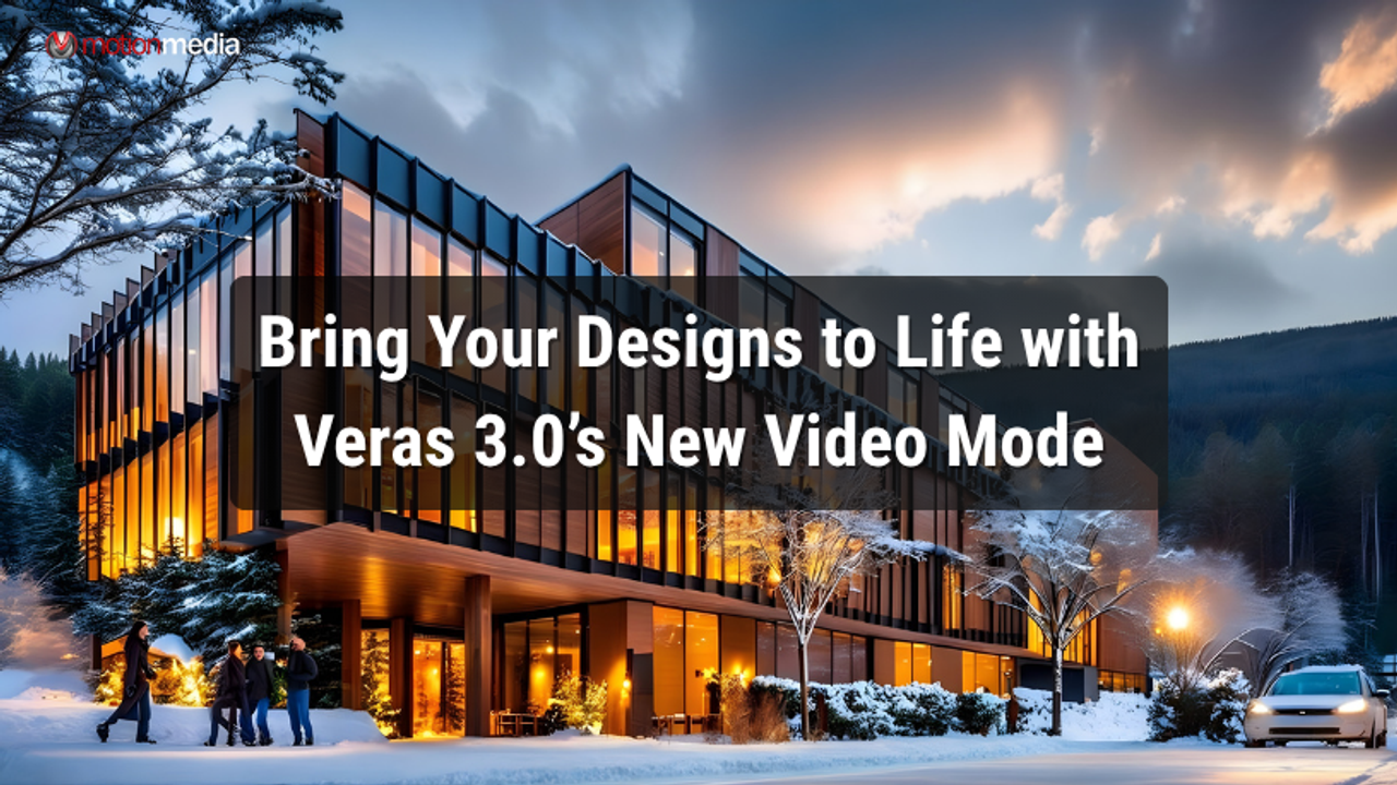 Bring Your Designs to Life with Veras 3.0’s New Video Mode