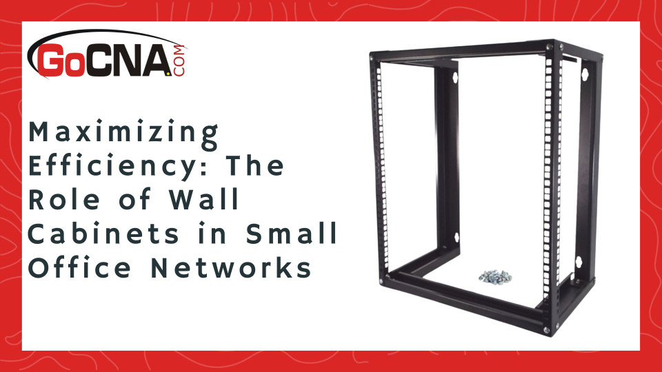 Maximizing Efficiency: The Role of Wall Cabinets in Small Office Networks