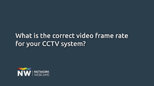 Text on blue background: What is the correct frame rate for your CCTV system?
