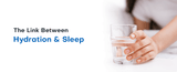 The Link Between Hydration and Sleep