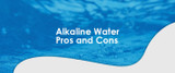 Alkaline Water Pros and Cons