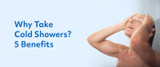 Why Take Cold Showers?