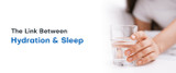 The Link Between Hydration and Sleep