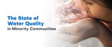 The State of Water Quality in Minority Communities