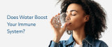 Does Water Boost Your Immune System?