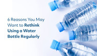6 Reasons You May Want to Rethink Using a Water Bottle Regularly