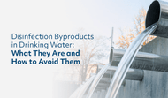 Disinfection Byproducts in Drinking Water – What They Are and How to Avoid Them