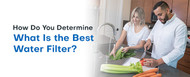 How Do You Determine What Is the Best Water Filter?