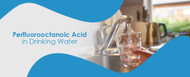 Perfluorooctanoic Acid in Drinking Water