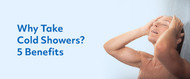 Why Take Cold Showers?