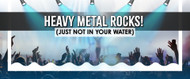 Keep the Heavy Metal on Stage, Not in Your Drinking Water
