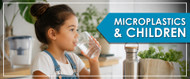 Microplastics and Children: What Every Family Should Know