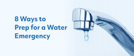 8 Ways to Prep for a Water Emergency