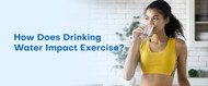 How Does Drinking Water Impact Exercise?