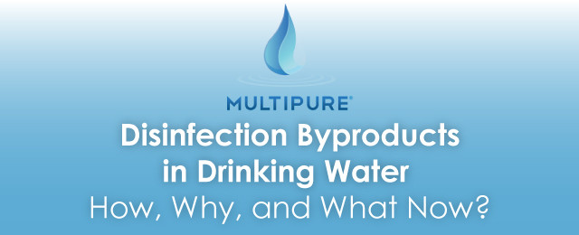 Disinfection Byproducts in Drinking Water How, Why, and What Now