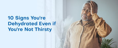 10 Signs You're Dehydrated Even if You're Not Thirsty