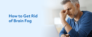 How to Get Rid of Brain Fog