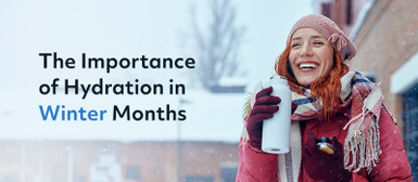 The Importance of Hydration in Winter Months The Importance of Hydration in Winter Months