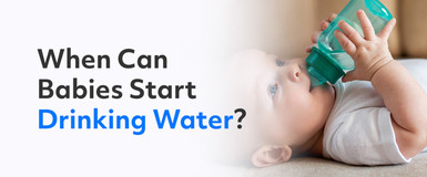 When Can Babies Start Drinking Water?