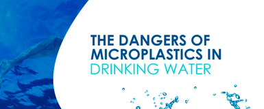 The Dangers of Microplastics in Drinking Water