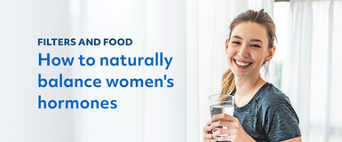 Filters and Food: How to Naturally Balance Women's Hormones