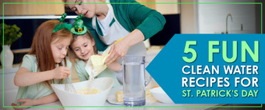 5 Fun St. Patrick's Day Recipe's Made Better with Filtered Water