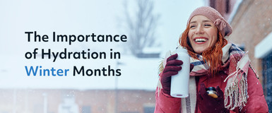The Importance of Hydration in Winter Months