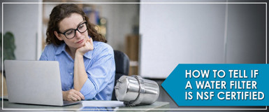 How to Tell If a Water Filter Is NSF Certified