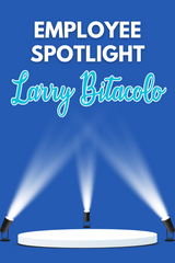 Employee Spotlight: Larry Bitacolo, Account Executive