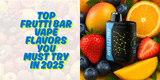 Top Frutti Bar Flavors You Must Try in 2025
