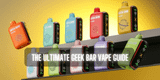 Switching from Smoking to Vaping? Geek Bar Makes It Simple