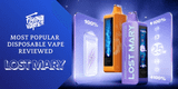Vaping Made Easy: A Deep Dive into Lost Mary’s Most Popular Disposables Reviewed
