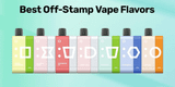 Which Off Stamp Flavor Is Right for You? The Top 5 Ranked