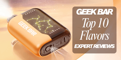 Top 10 Geek Bar Flavors Of 2025 Reviewed