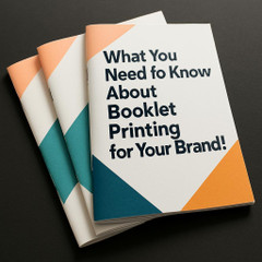 What You Need to Know About Booklet Printing for Your Brand!