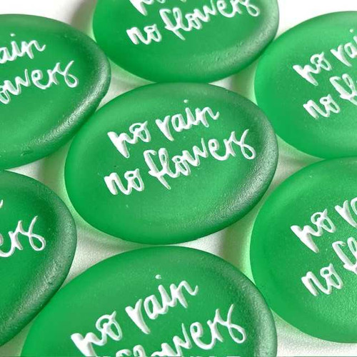 No Rain, No Flowers Engraved Sea Glass Stones