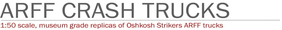 ARFF Crash Truck 1:50 scale models by Fire Replicas